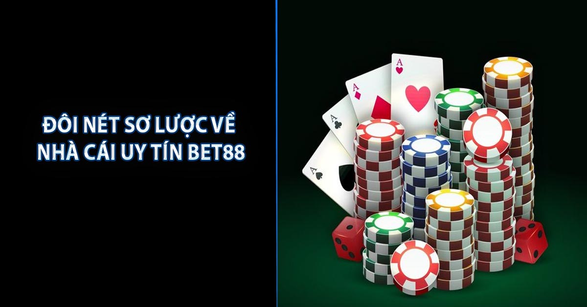 Đôi nét sơ lược về nhà cái uy tín BET88