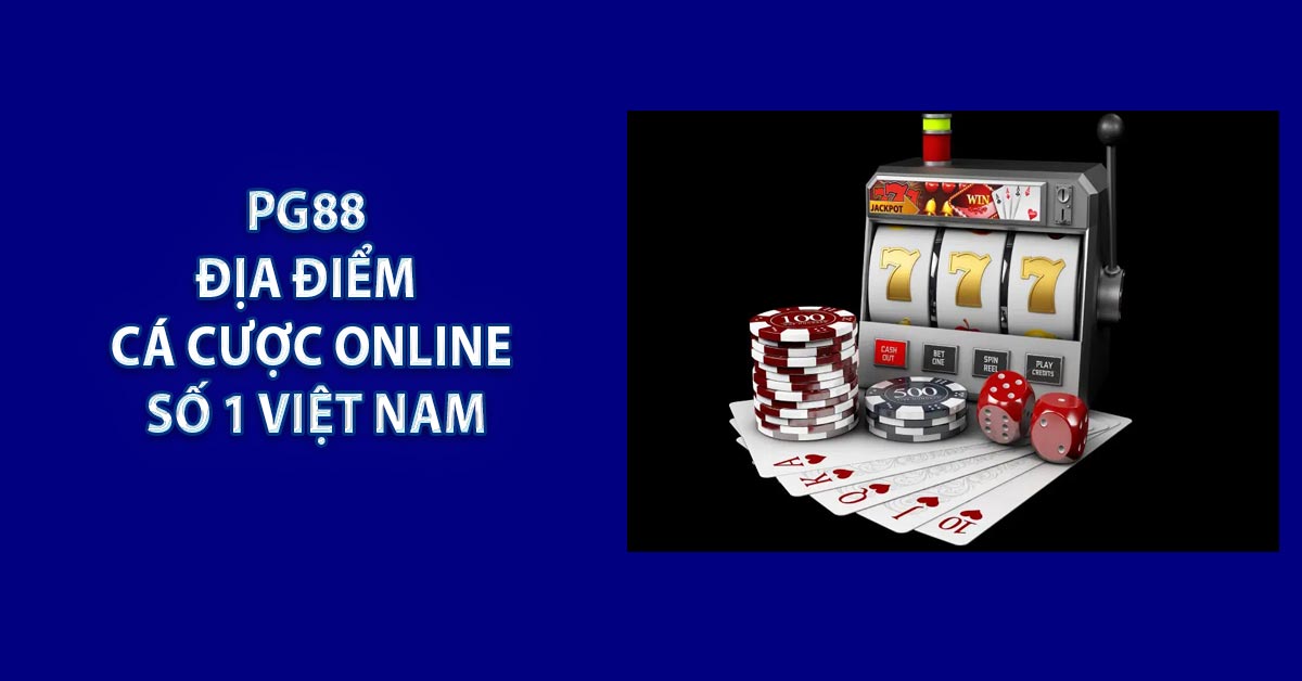 PG88 - Địa Điểm Cá Cược Online Số 1 Việt Nam